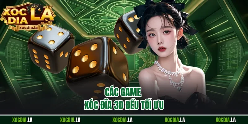 Các game xóc đĩa 3D đều tối ưu