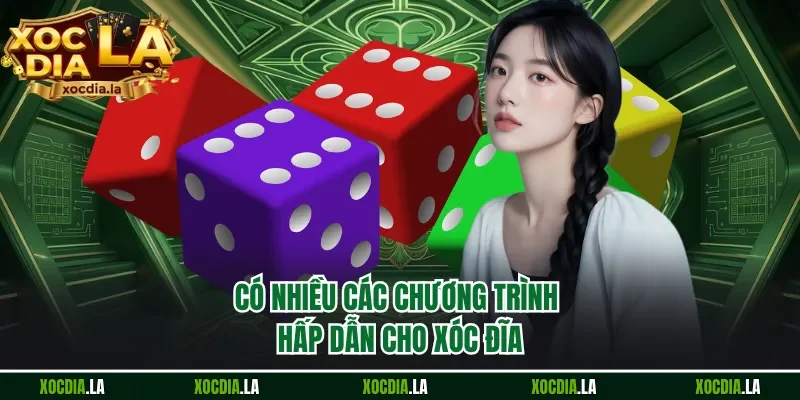 Có nhiều các chương trình hấp dẫn cho xóc đĩa