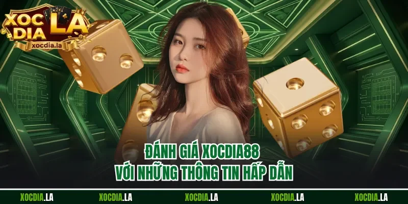 Đánh giá Xocdia88 với những thông tin hấp dẫn