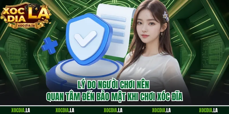 Lý do người chơi nên quan tâm đến bảo mật khi chơi Xóc Đĩa