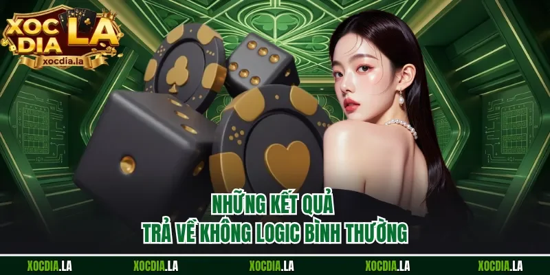 Những kết quả trả về không logic bình thường