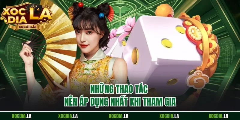 Những thao tác nên áp dụng nhất khi tham gia