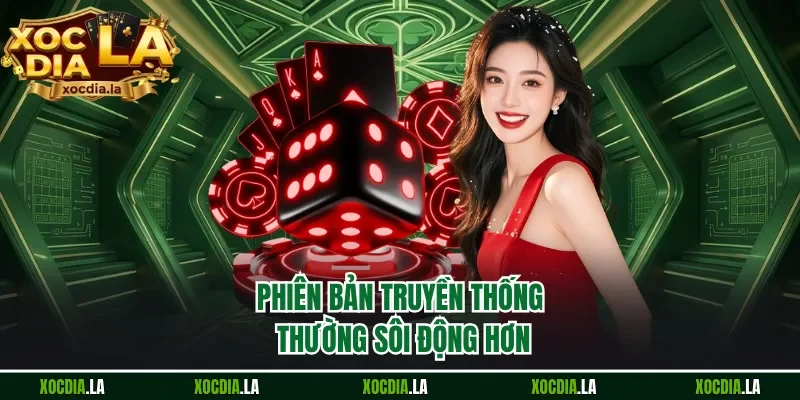 Phiên bản truyền thống thường sôi động hơn