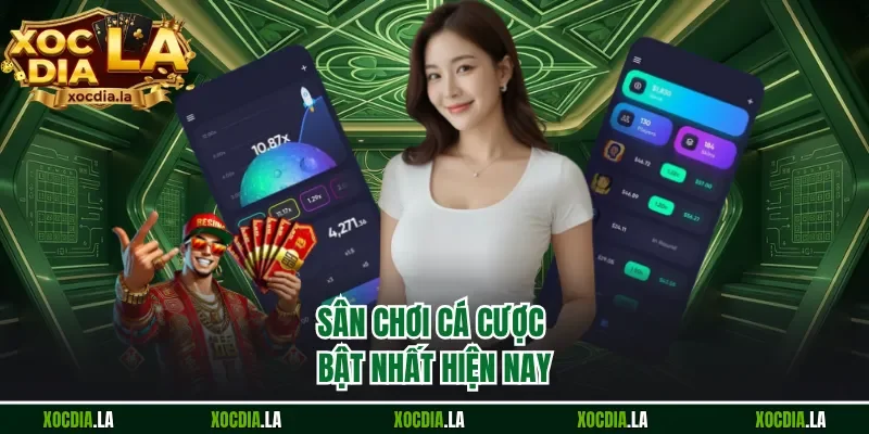 Sân chơi cá cược bật nhất hiện nay