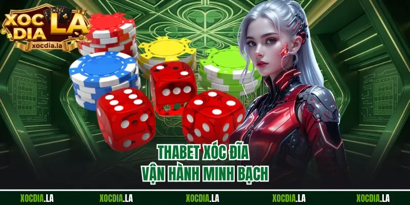 Thabet xóc đĩa vận hành minh bạch