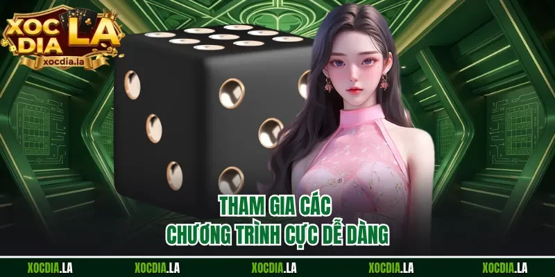 Tham gia các chương trình cực dễ dàng