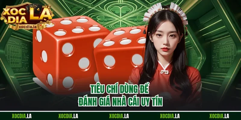 Tiêu chí dùng để đánh giá nhà cái uy tín