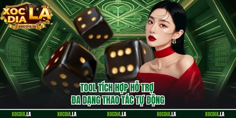 Tool tích hợp hỗ trợ đa dạng thao tác tự động