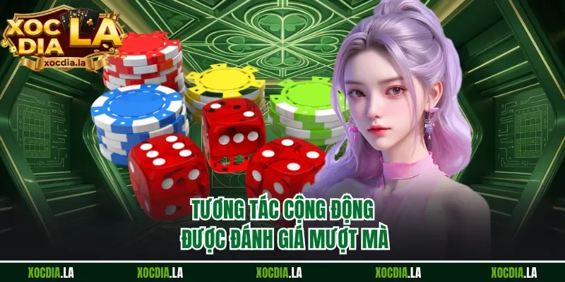 Tương tác cộng động được đánh giá mượt mà 