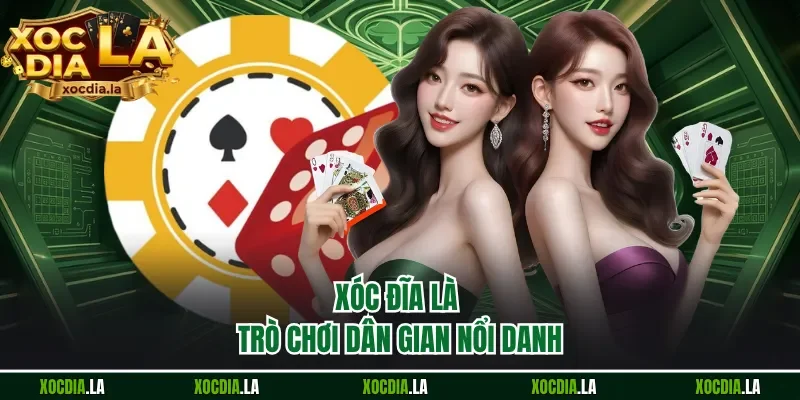 Xóc đĩa là trò chơi dân gian nổi danh